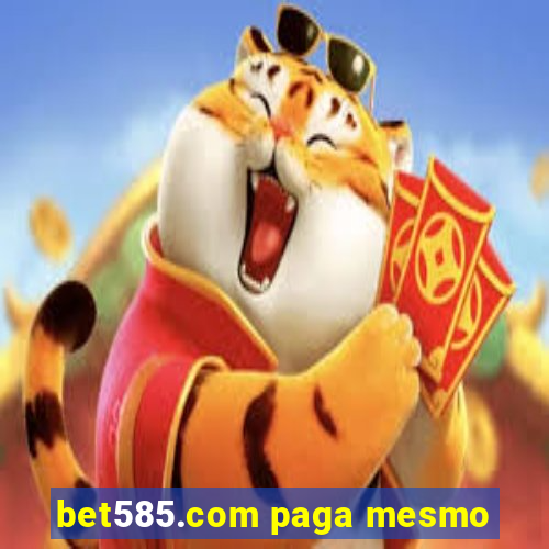 bet585.com paga mesmo